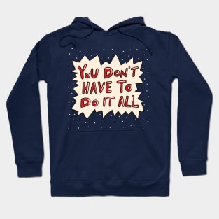 You Don't Have To Do It All Hoodie